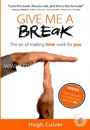 Give Me a Break: The Art of Making Time Work for You image