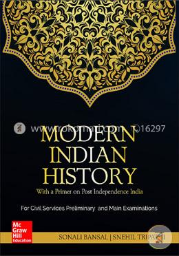 Modern Indian History - With a Primer on Post Independence India, 1st Ed. 