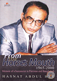 From The Horses Mouth 1965 -2000 Memoir Of A Bureaucrat in Pakistan and Bangladesh image
