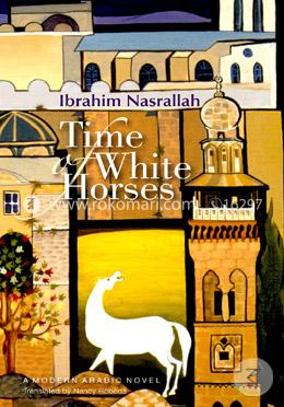 Time of White Horses: A Palestinian Novel