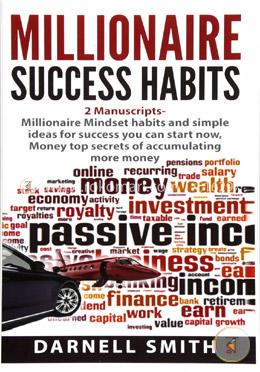 Millionaire success habits: 2 Manuscripts - Millionaire Mindset habits and simple ideas for success you can start now, Money top secrets of accumulating more money image