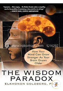 The Wisdom Paradox: How Your Mind Can Grow Stronger As Your Brain Grows Older image