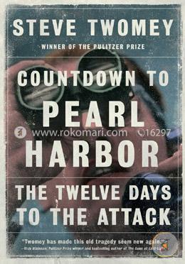Countdown to Pearl Harbor: The Twelve Days to the Attack image
