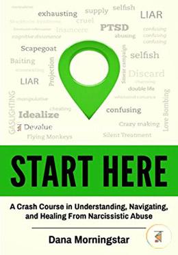 Start Here: A Crash Course in Understanding, Navigating, and Healing From Narcissistic Abuse image