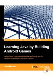 Learning Java by Building Android Games - Explore Java Through Mobile Game Development  image