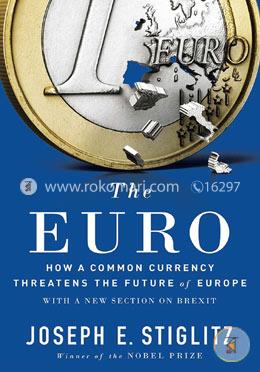 The Euro: How a Common Currency Threatens the Future of Europe image