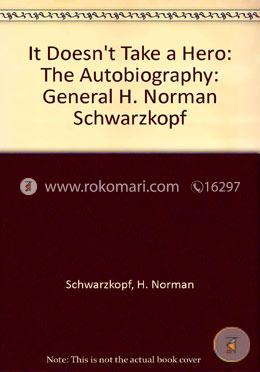 It Doesn't Take a Hero: The Autobiography: General H. Norman Schwarzkopf image