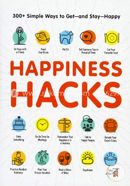 Happiness Hacks: 300 plus Simple Ways to Get―and Stay―Happy image