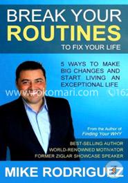 Break Your Routines to Fix Your Life: 5 Ways to Make Big Life Changes image