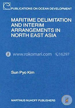 Maritime Delimitation and Interim Arrangements in North East Asia (Publications on Ocean Development image
