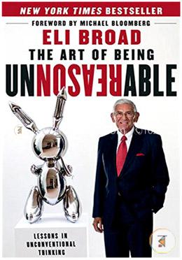 The Art of Being Unreasonable: Lessons in Unconventional Thinking