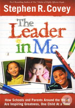 The Leader In Me (How School and Parents, Around The World Are Inspiring Greathers, One Child At a Time) image