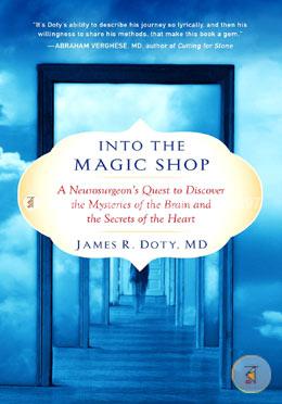 Into the Magic Shop: A Neurosurgeon's Quest to Discover the Mysteries of the Brain and the Secrets of the Heart image