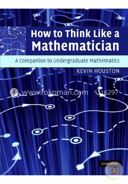 How to Think Like a Mathematician: A Companion to Undergraduate Mathematics image