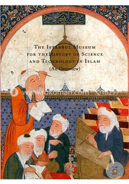 The Istanbul Museum for the History of Science and Technology in Islam (An Overview)  image