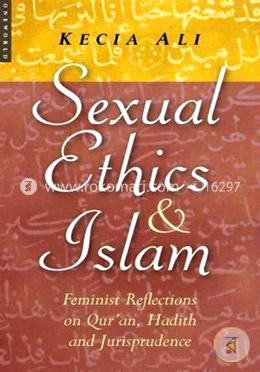 Sexual Ethics in Islam: Feminist Reflections on Qur'an, Hadith and Jurisprudence image