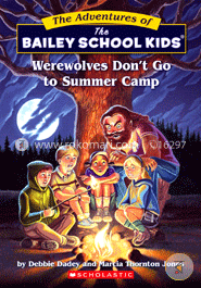 Werewolves Don't Go to Summer Camp (Bailey School Kids - 2) image