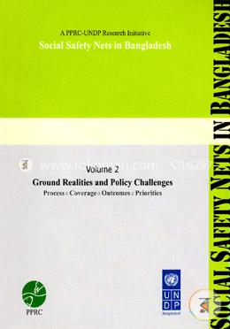 Ground Realities and Policy Challenges : Social Safety Nets In Bangladesh : Volume 2