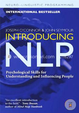 Introducing NLP: Psychological Skills for Understanding and Influencing People (Neuro-Linguistic Programming) 