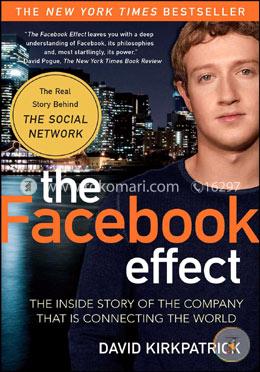 The Facebook Effect: The Inside Story of the Company That Is Connecting the World image