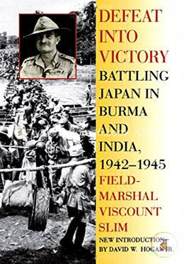 Defeat into Victory: Battling Japan in Burma and India, 1942-1945 image