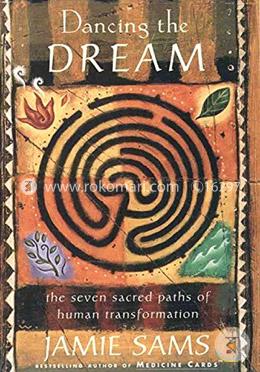 Dancing the Dream: The Seven Sacred Paths to Human Transformation image