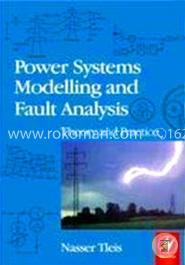 Power System Modelling and Fault Analysis: Theory and Practice