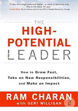 The High-Potential Leader: How to Grow Fast, Take on New Responsibilities, and Make an Impact image