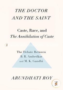 The Doctor and the Saint: Caste, Race, and Annihilation of Caste: The Debate Between B. R. Ambedkar and M. K. Gandhi image