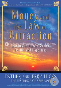 Money, and the Law of Attraction: Learning to Attract Wealth, Health, and Happiness image