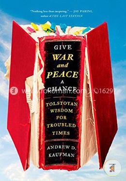Give War and Peace a Chance: Tolstoyan Wisdom for Troubled Times image