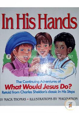 In His Hands: The Continuing Adventures of What Would Jesus Do? image