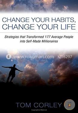 Change Your Habits, Change Your Life: Strategies That Transformed 177 Average People into Self-Made Millionaires image