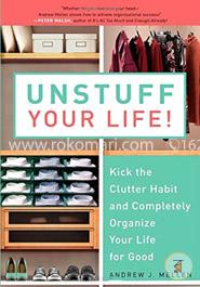 Unstuff Your Life!: Kick the Clutter Habit and Completely Organize Your Life for Good image