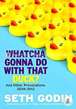 Whatcha Gonna Do with That Duck?: And Other Provocations, 2006-2012 image