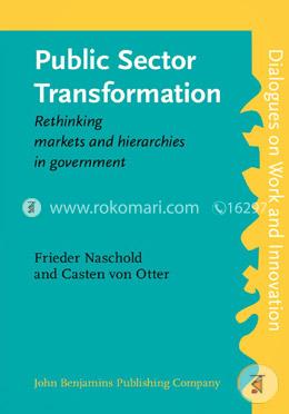Public Sector Transformation: Rethinking Markets and Hierarchies in Government (Dialogues on Work and Innovation)  image