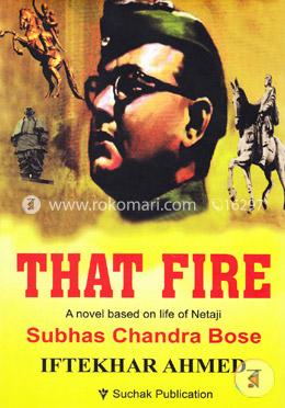 That Fire (A Novel Based On Life Of Netaji Subas Chandra Bose) image