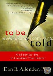 To Be Told: God Invites You to Coauthor Your Future image