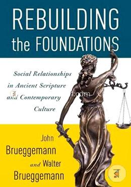Rebuilding the Foundations: Social Relationships in Ancient Scripture and Contemporary Culture image