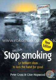 Stop Smoking: Kick The Habit For Good (52 Brilliant Ideas - One Good Idea Can Change Your Life image