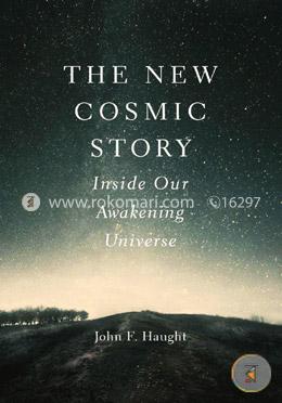 The New Cosmic Story – Inside Our Awakening Universe image