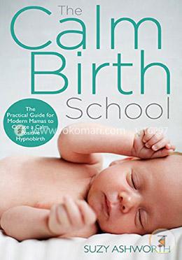 The Calm Birth Method: Your Complete Guide to a Positive Hypnobirthing Experience  image