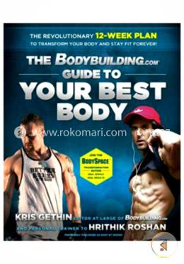 The Bodybuilding.com: Guide to Your Best Body image