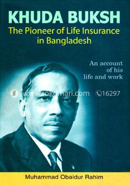 Khuda Buksh: The Pioneer of Life Insurance in Bangladesh image
