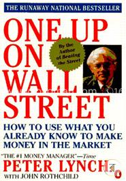 One up on Wall Street: How to Use What You Already Know to Make Money in the Market image