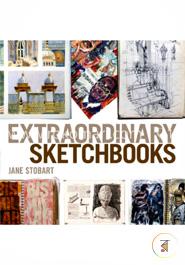 Extraordinary Sketchbooks: Inspiring Examples from Artists, Designers, Students and Enthusiasts image
