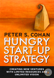 Hungry Startup Strategy: Creating New Ventures with Limited Resources and Unlimited Vision image