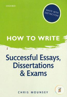 How to Write: Successful Essays, Dissertations, and Exams image