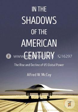 In The Shadows Of The American Century: The Rise and Decline of US Global Power image