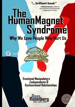 The Human Magnet Syndrome: Why We Love People Who Hurt Us image